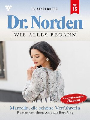 cover image of Dr. Norden – Wie alles begann 15 – Arztroman